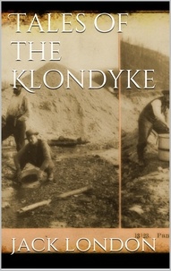 Jack London - Tales of the Klondyke.