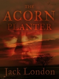 Jack London - The Acorn Planter.