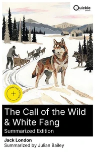 The Call of the Wild &amp; White Fang (Summarized Edition)