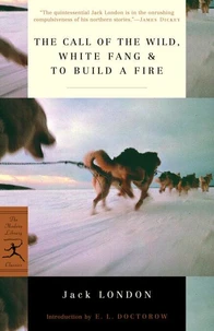 The Call of the Wild, White Fang &amp; To Build a Fire