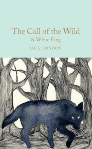Jack London - The Call of the Wild & White Fang.