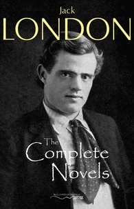 Jack London - The Complete Novels of Jack London.