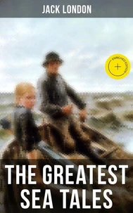 The Greatest Sea Tales of Jack London