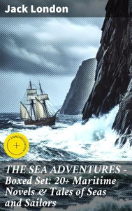 THE SEA ADVENTURES - Boxed Set: 20+ Maritime Novels &amp; Tales of Seas and Sailors