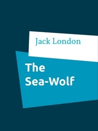 Jack London - The Sea-Wolf.