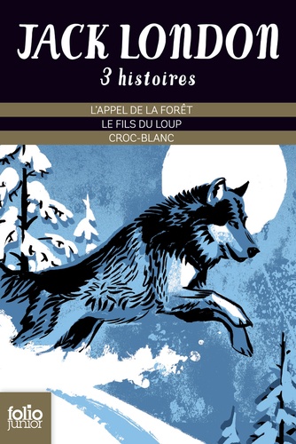 Trois histoires. L'appel de la forêt ; Le fils du loup ; Croc-Blanc