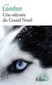 Jack London - Une odyssée du Grand Nord (Unga) - Précédé de Le Silence Blanc.