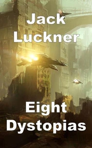 Eight Dystopias