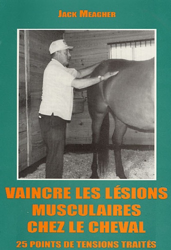 Jack Maegher - Vaincre les lésions musculaires chez le cheval.