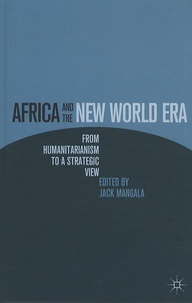 Jack Mangala - Africa and the New World Era : From Humanitarianism to a Strategic View.