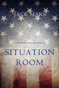 Jack Mars - Situation Room (a Luke Stone Thriller—Book #3).