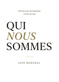 Qui Nous Sommes : Un Livre sur Les Humains à l’Ère de l’IA (French Edition)