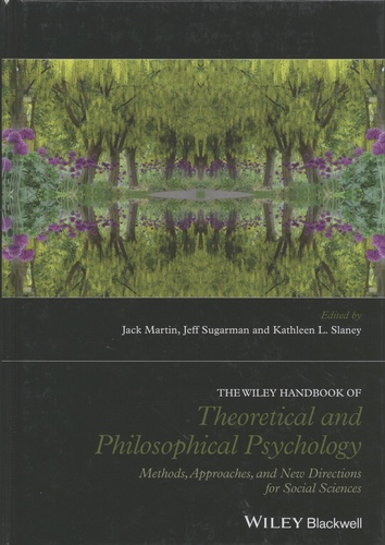 Jack Martin et Jeff Sugarman - The Wiley Handbook of Theoretical and Philosophical Psychology - Methods, Approaches, and New Directions for Social Sciences.