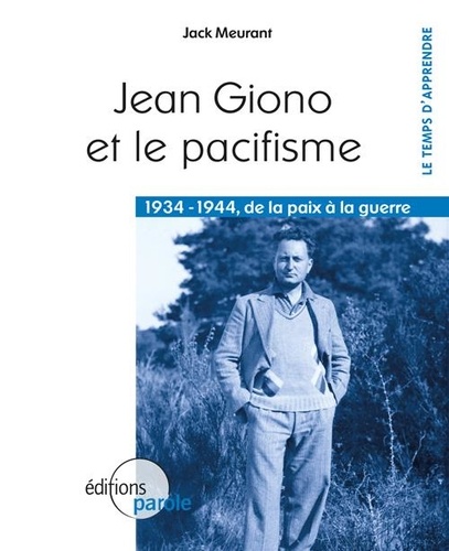 Jack Meurant - Jean giono et le pacifisme 1934-1944 de la paix a la guerre.