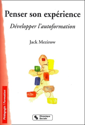 Jack Mezirow - Penser Son Experience. Developper L'Autoformation.