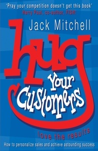 Jack Mitchell - Hug Your Customers - Love the Results.