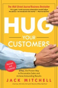 Jack Mitchell - Hug Your Customers - STILL The Proven Way to Personalize Sales and Achieve Astounding Results.