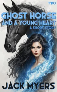 Ghost Horse and a Young Heart: Part Two