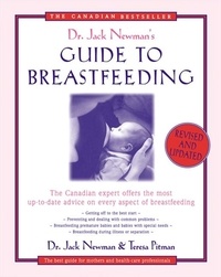 Jack Newman et Teresa Pitman - Dr. Jack Newman's Guide To Breastfeeding.