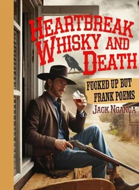 Heartbreak, Whisky and Death: Fucked up but Frank Poems