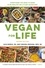 Vegan for Life. Everything You Need to Know to Be Healthy on a Plant-based Diet