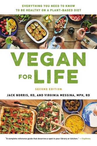 Vegan for Life. Everything You Need to Know to Be Healthy on a Plant-based Diet