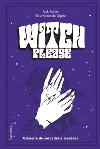 Jack Parker et  Diglee - Witch Please - Grimoire de la sorcière moderne.