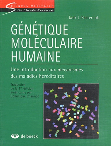 Jack Pasternak - Genetique Moleculaire Humaine. Une Introduction Aux Mecanismes Des Maladies Hereditaires.