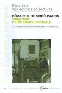 Jack Peigney - Démarche de modélisation vibratoire d'une pompe ve  : Démarche de modélisation vibratoire d'une pompe verticale - Guide d'application de la réglementation.