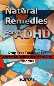  Jack Platt - Natural Remedies For ADHD.