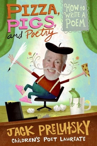 Jack Prelutsky - Pizza, Pigs, and Poetry - How to Write a Poem.