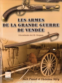 Jack Puaud et Christian Méry - Les armes de la grande guerre de Vendée.