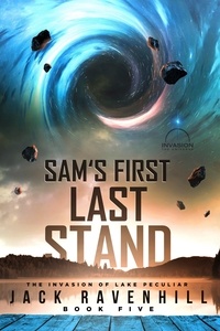  Jack Ravenhill - Sam's First Last Stand - The Invasion of Lake Peculiar, #5.