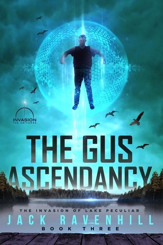  Jack Ravenhill - The Gus Ascendancy - The Invasion of Lake Peculiar, #3.