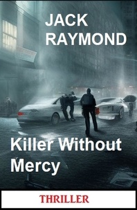  Jack Raymond - Killer Without Mercy: Thriller.