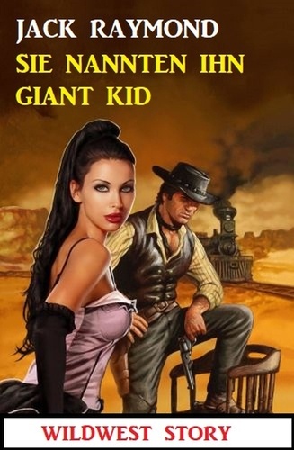  Jack Raymond - Sie nannten ihn Giant Kid: Wildwest Story.