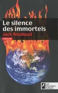 Jack Roubaud - Le silence des immortels.
