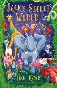 Jack Ryder et Alice McKinley - Jack's Secret World - An unforgettable magical adventure for readers aged 7+.