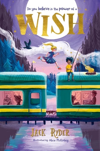 Wish. Do you believe in the power of a wish? A magical mystery for readers aged 7+