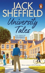 Jack Sheffield - University Tales - A hilarious and nostalgic cosy novel for fans of James Herriot and Tom Sharpe.