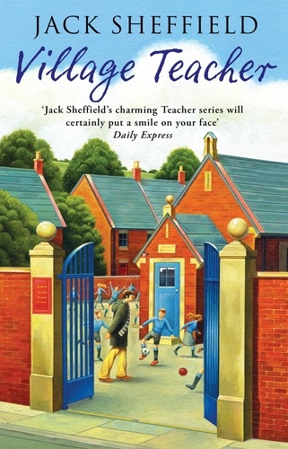 Jack Sheffield - Village Teacher.