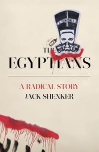 Jack Shenker - The Egyptians - A Radical Story.
