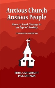  Jack Shitama et  Teryl Cartwright - Anxious Church, Anxious People Companion Workbook.