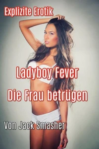 Ladyboy Fever: Die Frau Betrügen