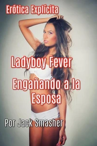 Ladyboy Fever: Engañando a la Esposa