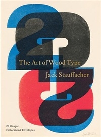 Jack Stauffacher - Jack Stauffacher: The Art of Wood Type.