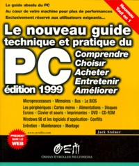 Jack Steiner - Le Nouveau Guide Technique Et Pratique Du Pc. Edition 1999.