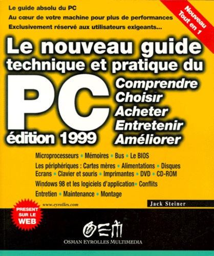 Jack Steiner - Le Nouveau Guide Technique Et Pratique Du Pc. Edition 1999.