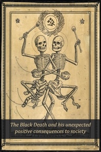  Jack Stew Barretta - The Black Death and his Unexpected Positive Consequences to Society.
