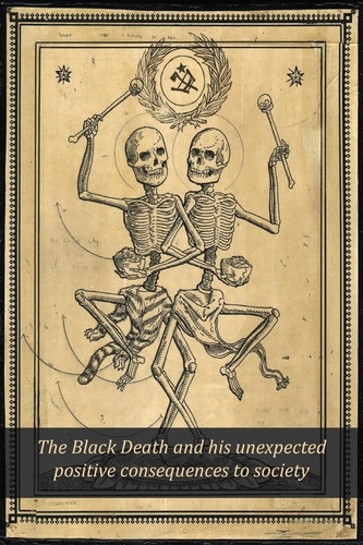  Jack Stew Barretta - The Black Death and his Unexpected Positive Consequences to Society.